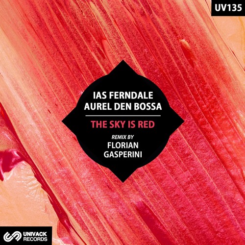 Ias Ferndale & Aurel den Bossa - The Sky Is Red (Florian Gasperini Remix) [Univack]