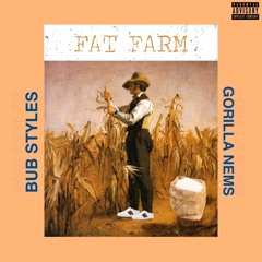 9. Bub Styles - Fat Farm (Ft. Nems) (Prod. By Ace Fayce)