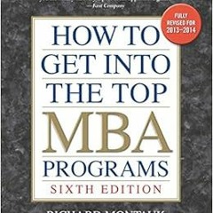 Read EBOOK 📃 How to Get into the Top MBA Programs, 6th Editon by Richard Montauk [KI