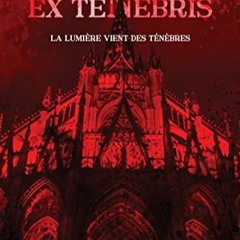 Télécharger eBook Ex Tenebris: La lumière vient des ténèbres (French Edition) sur VK PpTZp