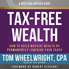 download PDF 📃 Rich Dad Advisors: Tax-Free Wealth: How to Build Massive Wealth by Pe