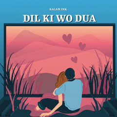 DIL KI WO DUA || KALAM INK || 2020 MELODIC RAP