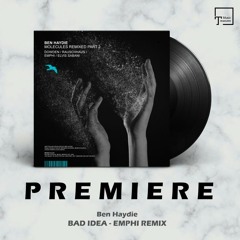 PREMIERE: Ben Haydie - Bad Idea (EMPHI Remix) [MANGO ALLEY]