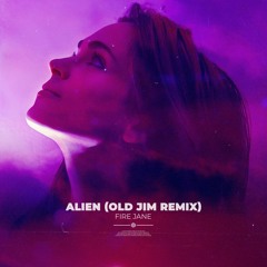 Fire Jane - Alien (Old Jim Remix)