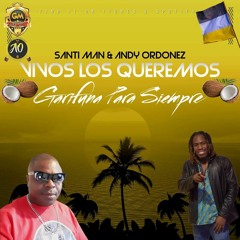 Santiman & Andy Ordonez "Vivos Los Queremos"