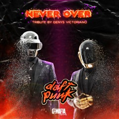 Daft Punk - Never Over (Tribute By Denys Victoriano) [G-MAFIA REMIX]