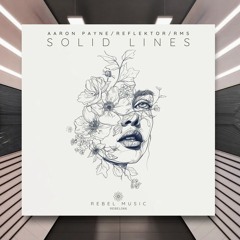 Aaron Payne, Reflektor & RMS - Solid Lines [Rebel Music] PREMIERE