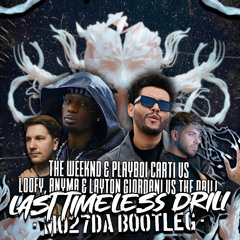 The Weeknd & Playboi Carti Vs Loofy, Anyma & Layton Giordani Vs The Drill - Last Timeless Drill (Mo27Da Bootleg)