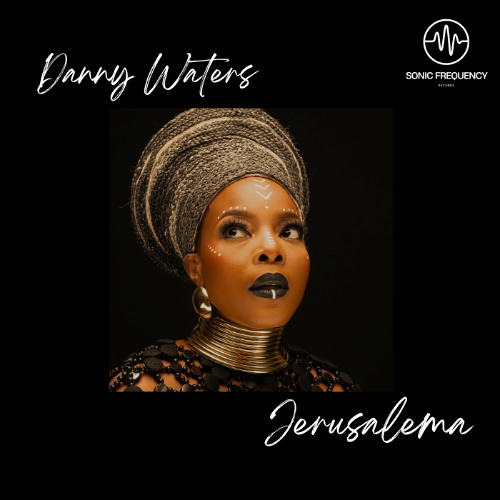 FREE DL: Danny Waters feat. Nomcebo Zikode - Jerusalema (Extended Mix) - cut