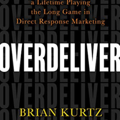FREE EBOOK 💗 Overdeliver: Build a Business for a Lifetime Playing the Long Game in D
