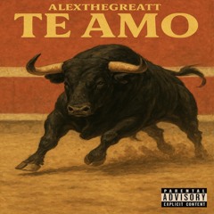 TE AMO- ALEXX THA GREAT