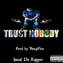 Trust Nobody prody by two4flex