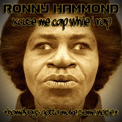 Ronny Hammond - XCusE Me CAp WhiLe I RaP (Homeboys Gotta Make Some Noise)(Chopshop 10 Years)(FREE)