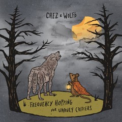 Chez & Wolf'd - Frequency Hopping For Unruly Critters