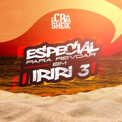ESPECIAL PARA REVOAR EM IRIRI 3 {@crsheikdj} Feat.Littlewave, Mc Kn da cj, Dg do Brooklyn, Marlon Ph