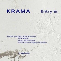KRAMA Entries #15 • Kotryna Briedytė, Nefeli Stamatogiannopoulou, RCRENDER, Socrates Antypas
