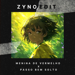 MENINA DE VERMELHO X PASSO BEM SOLTO (ZYNO EDIT) *FILTERED FOR COPYRIGHT*