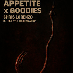 Appetite x Goodies - Chris Lorenzo (Gojo & Kyle Ward Mashup)