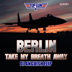 BERLIN - TOP GUN THEME (ANGUISH FLIP) ** FREE DOWNLOAD **