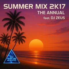 "Summer Mix 2K17 - The Annual" feat. DJ Zeus