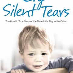 PDF✔read❤online Cry Silent Tears: The heartbreaking survival story of a small mu
