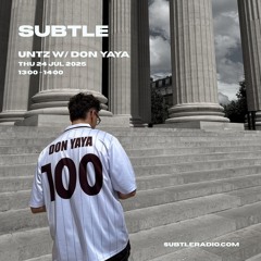 SUBTLE RADIO: UNTZ w/ DON YAYA