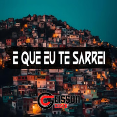 E QUE EU TE SARREI - Mc Arizinho E Tavin Dj Geisson Costa