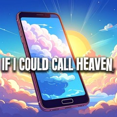 If I Could Call Heaven