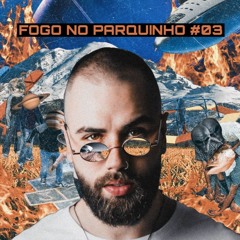 FOGO NO PARQUINHO #03