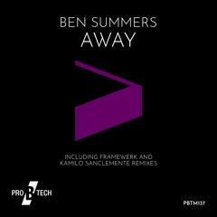 Premiere: Ben Summers - Away (Framewerk Remix) [Pro B Tech Music]