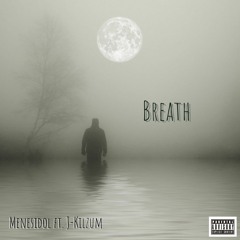 Breath (Menesidol ft. J-Kilzum)