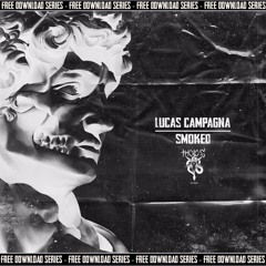 FREE DOWNLOAD SERIES - Lucas Campagna - SMOKED [TFD001]
