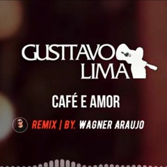 Gusttavo Lima - Café e Amor | Versão em Pisadinha | By. Wagner Araujo [Remix]