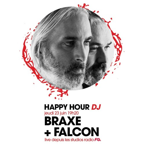 Stream HAPPY HOUR DJ : BRAXE & FALCON by Radio FG | Listen online for free  on SoundCloud