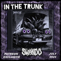SWANDO - IN THE TRUNK [JULY 2024 PATREON]