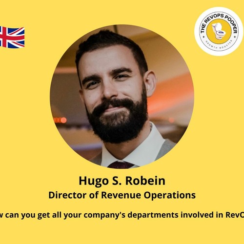 The RevOps Pooper - Hugo S. Robein - How to get all your company's departments involved in RevOps?