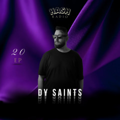 EP #20 - Dy Saints • RADIO HASH · 2025