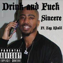 Drink and Fuck ft. Zay Khalil
