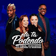 MC Kekel, Maiara e Maraísa, Mumuzinho - Ela Tá Podendo