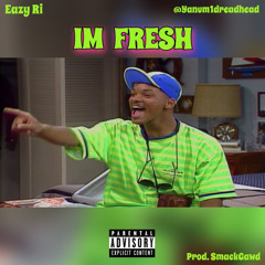 I’m Fresh (Ft. @Yanum1dreadhead)