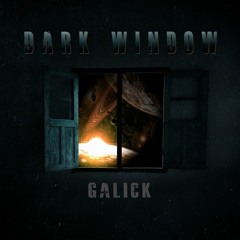 Galick - Dark Window (original Mix)[FREE DOWNLOAD]