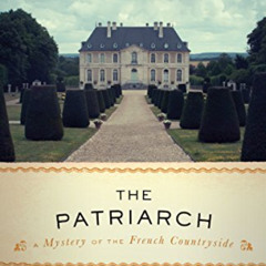 [ACCESS] EPUB 📙 The Patriarch: A Mystery of the French Countryside (Bruno Chief of P