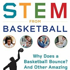 ACCESS EBOOK 💕 Learning STEM from Basketball: Why Does a Basketball Bounce? And Othe