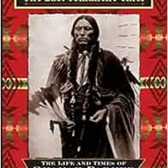 [Read] [KINDLE PDF EBOOK EPUB] The Last Comanche Chief: The Life and Times of Quanah