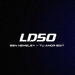 Ben Hemsley - Tu Amor ( LD50 Edit ) Free DL