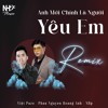 Anh Mới Chính Là Người Yêu Em「NHp Remix」/ Việt Puzo x Phan Nguyen Hoang Anh