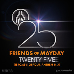 Friends Of Mayday - Twenty Five (Jerome's Official Anthem Mix) [OUT NOW]