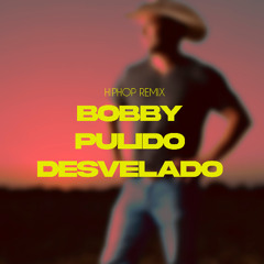 BOBBY PULIDO DESVELADO HIPHOP REMIX