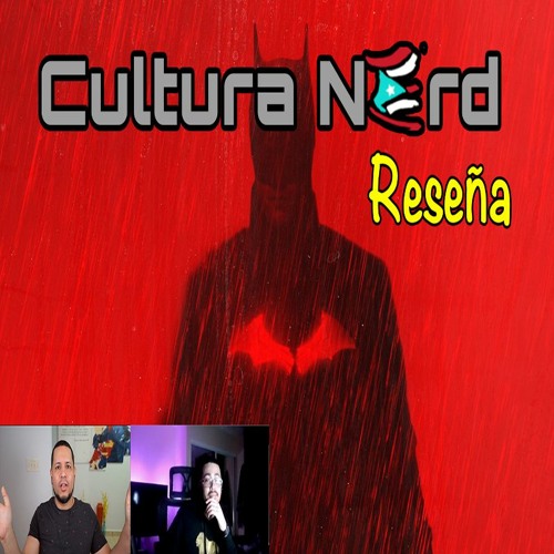 Stream episode The Batman | Reseña | Cultura Nerd by Cultura Nerd podcast |  Listen online for free on SoundCloud