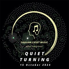 15 Oct 25 Quiet Turning